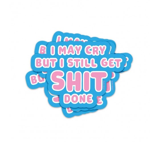 STICKER - I MAY CRY BUT I STILL GET...
